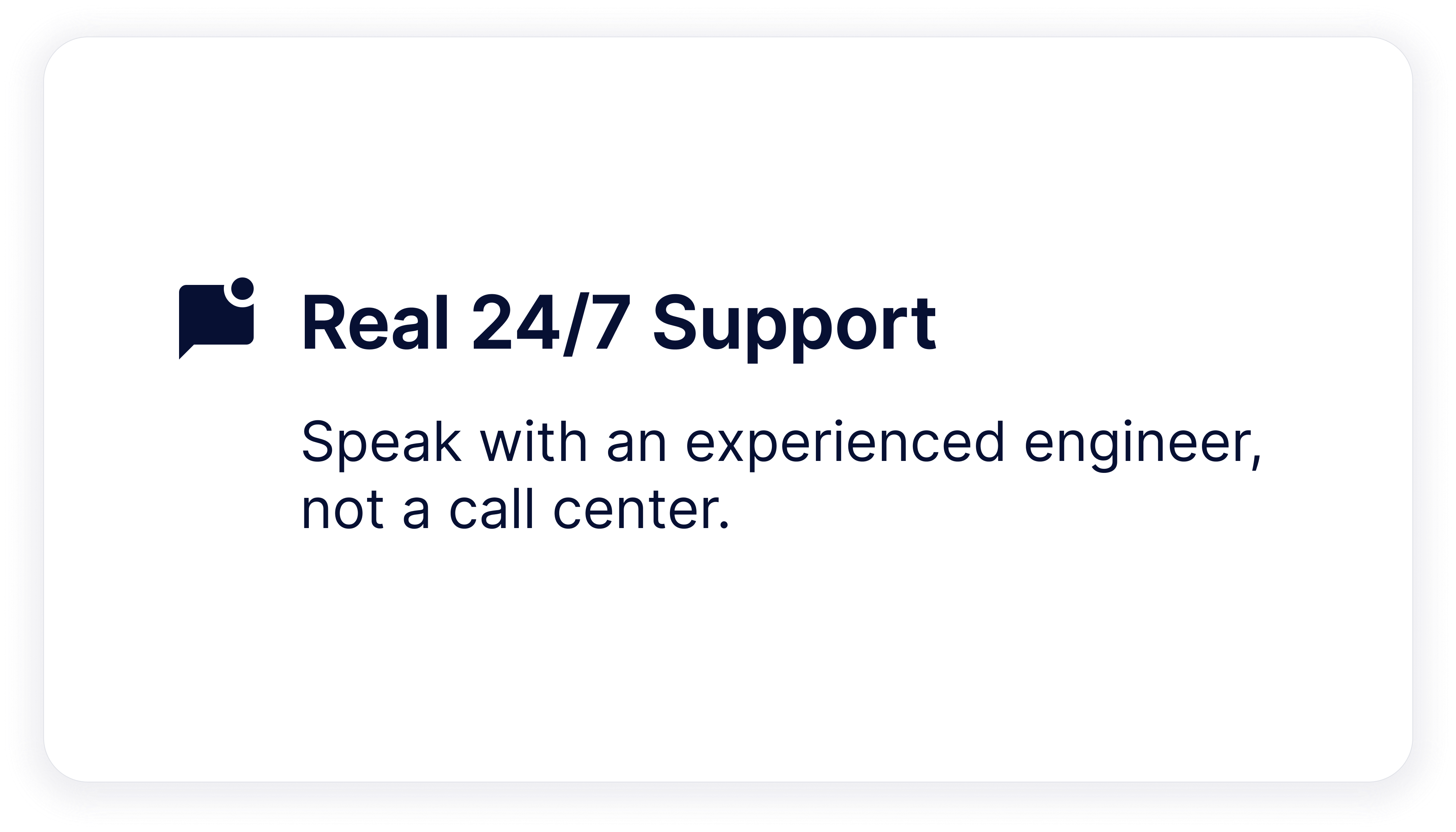 Real 24_7 Support  Speak with an experienced engineer, not a call center. 2 